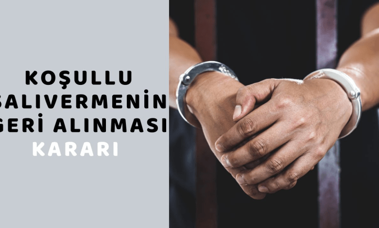 Koşullu Salıverilmenin Geri Alınması